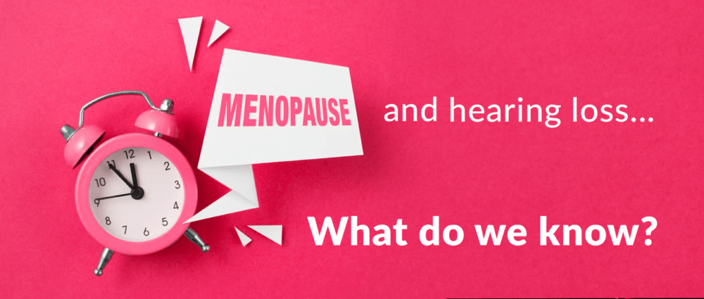 Menopause and hearing loss