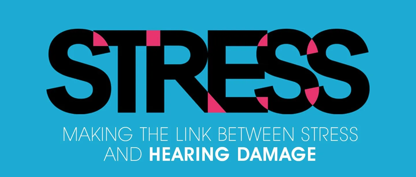 Stress hearing damage link.